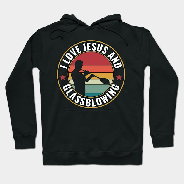 Funny I Love Jesus & Glassblowing Glassblower Hoodie by Dr_Squirrel